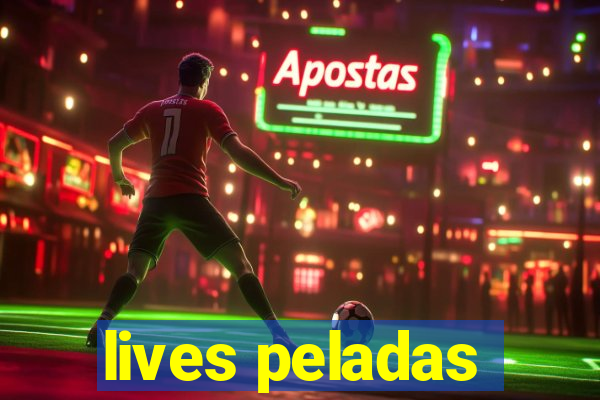 lives peladas